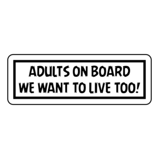 Adults On Board: We Want To Live Too! Sticker (Black)